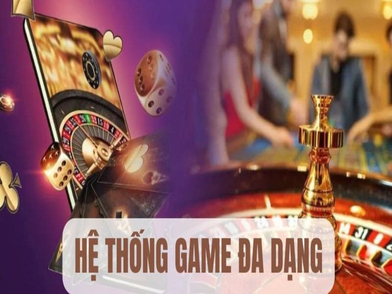 Hệ thống game đa dạng